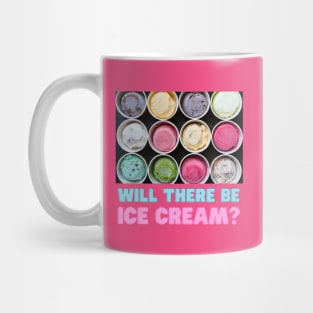 Will there be ice cream? Mug